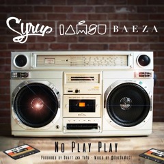 Syrup Feat. IAMSU & Baeza - No Play Play (World Premiere)