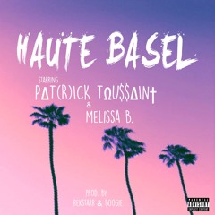 HAUTE BASEL (LIFE IS BEAUTIFUL) FEAT. MELISSA B (PROD. BY REKSTARR & BOOGIE)