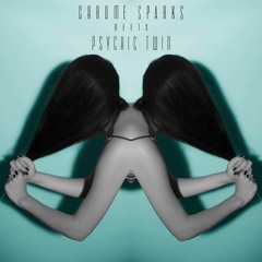 chrome sparks meets psychic twin
