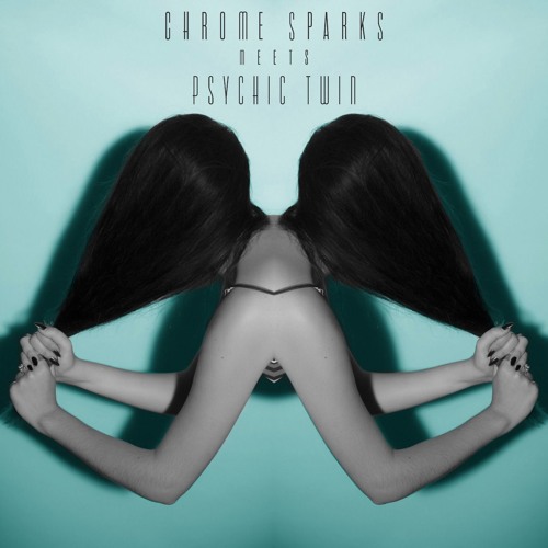 chrome sparks meets psychic twin