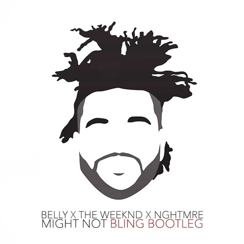 Stream Belly X The Weeknd X NGHTMRE - Might Not (BLING BOOTLEG) by 