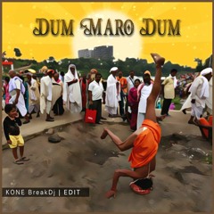 Dum Maro Dum - KONE BreakDj | EDIT