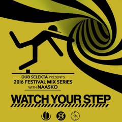 2016 Festival Mix Series  Watch Your Step - Naasko (Bass Coast)