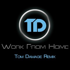 Work From Home (Tom Damage Remix) | Free Download!