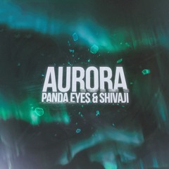 Panda Eyes X Shivaji - Aurora