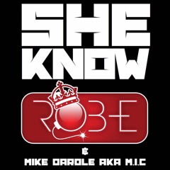She Know - Rob-E Ft Mike Darole (M.I.C) Produced by: Cheff Premier