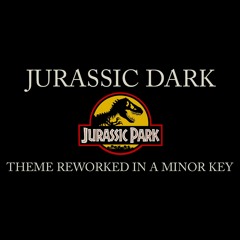 Jurassic Dark: Jurassic Park Theme in a Minor Key