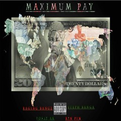 Maximum Pay - RagingBanGz X Josay AK X Steph BanGa X Kin Pin
