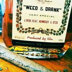 WEED AND DRINK FEAT HENNESY MARIE AND STIX PRODUCED BY STIX