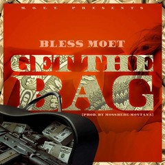 Get The Bag (Prod. by Mossberg Montana)