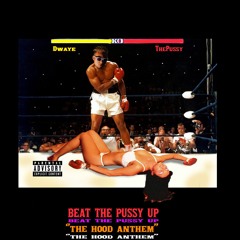 Dwaye - BTPU (Beat The Pussy Up)