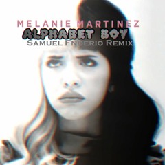 Melanie Martinez - Alphabet Boy (Samuel Fnderio Remix)