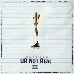Wunlegg - U R Not Real