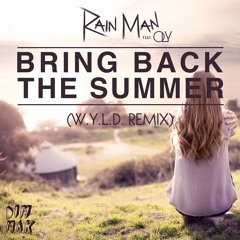 Rain Man (Ft. Oly)  - Bring Back The Summer (W.Y.L.D. Remix)