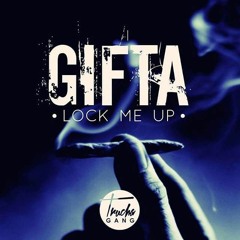 GIFTA - LOCK ME UP