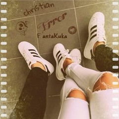 Error (Fantakuka X Christian)