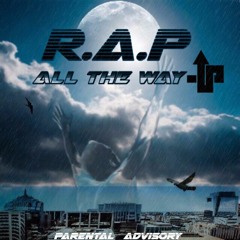 R.A.P - All The Way Up Freestyle
