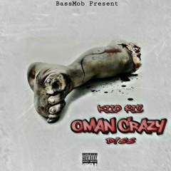 0MAN CRAZY DISS - #KIIDRIZ (DON'T FWM !!!) #YOUNGDH