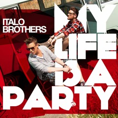 My Life Is A Party - Italobrothers (Ryan T & Rick M Remix)