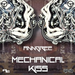 AnnGree - Mechanical Kiss [Dangerous New Age / OUT NOW!!!]