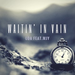 Waitin' In Vain (feat. M.J.Y)
