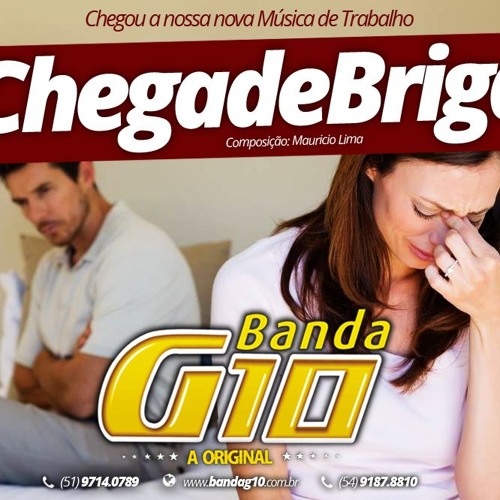 CHEGA DE BRIGAS - BANDA G10