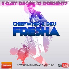 CHIEFWHIP X DiDJ - FRESHA