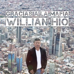 GRACIAS A LA MAFIA - WILLIAN HIO