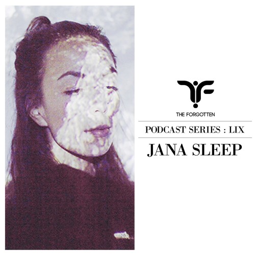 The Forgotten LIX: Jana Sleep