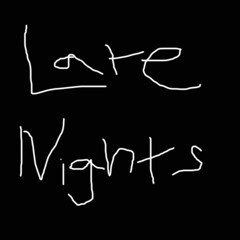 Late Nights