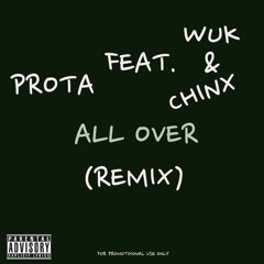 All Over (REMIX) Ft. Wuk , Chinx