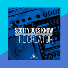 Scotty Does Know - The Creator (Richard Vission Edit)