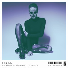 LA Riots & Straight To Black - Freak [OUT NOW]