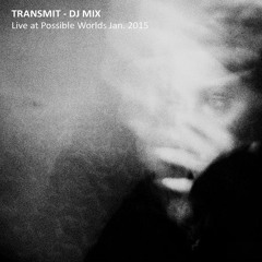 Transmit - DJ Mix Dark Dust Live at Possible Worlds Tape