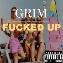 FUCKED UP (Prod. By GRIM)