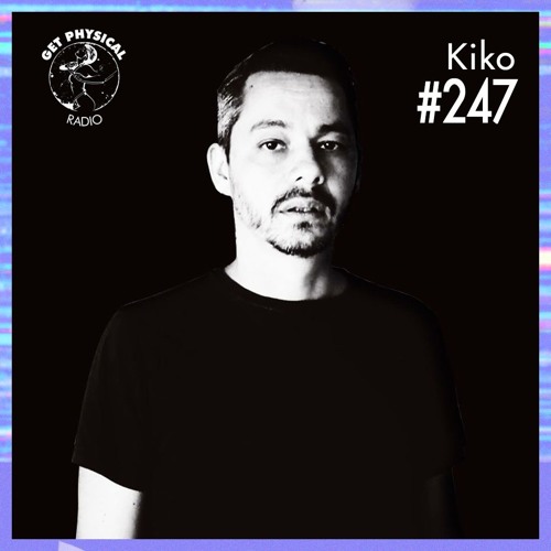 Get Physical Radio #247 Mixed By Kiko