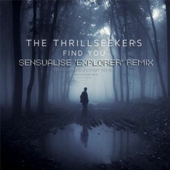 The Thrillseekers - Find You (Sensualise 'Explorer' Remix)
