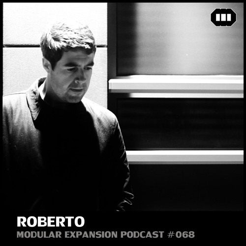 MODULAR EXPANSION PODCAST #068 | ROBERTO