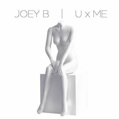 Joey B - U x Me (Dirty Version)