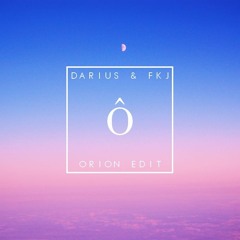 Darius & FKJ - Ô [Orion Edition]