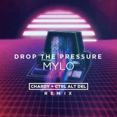 DROP THE PRESSURE ( Chardy & CTRL ALT DEL Remix)*FREE DOWNLOAD*