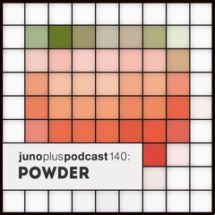 Juno Plus Podcast 140: Powder