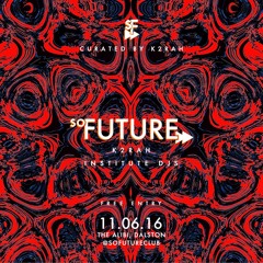 So Future 006 w/ K2RAH & Institute