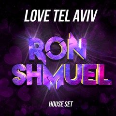 Love Tel Aviv House Set - Ron Shmuel Remix