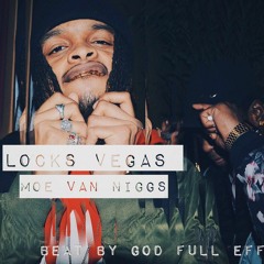 Locks Vegas - Moe Van Niggs (Beat By God Full Effect)