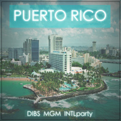 Puerto Rico (DIBS & MGM x INTLparty)