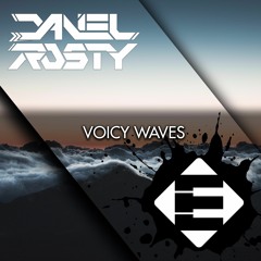 Daniel Rosty - Voicy Waves (OUT NOW)[Available on iTunes & Spotify]