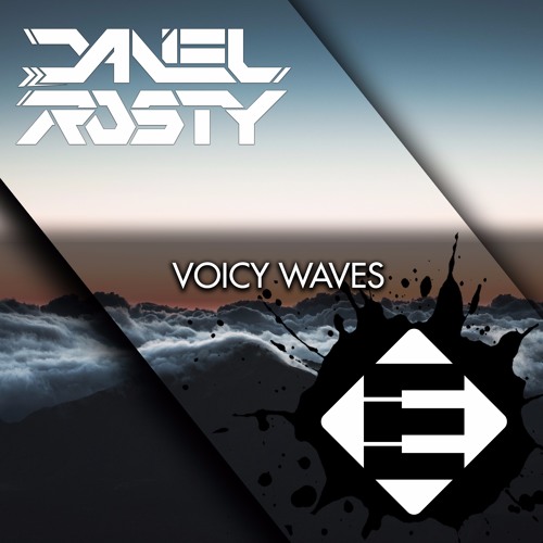 Daniel Rosty - Voicy Waves (OUT NOW)[Available on iTunes & Spotify]