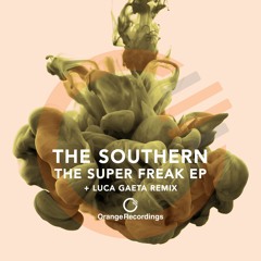 The Southern - The Super Freak (Luca Gaeta Remix) [Orange Recordings]