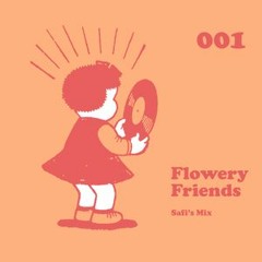 Flowery Friends Vol 1: Safi's Mix